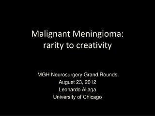Malignant Meningioma: rarity to creativity