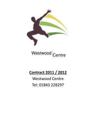 Contract 2011 / 2012 Westwood Centre Tel: 01843 228297
