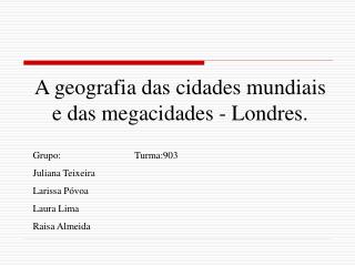 A geografia das cidades mundiais e das megacidades - Londres.