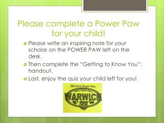 Please complete a Power Paw for your child!