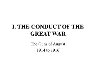 I. THE CONDUCT OF THE GREAT WAR