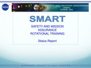 SAFETY AND MISSION ASSURANCE ROTATIONAL TRAINING Status Report