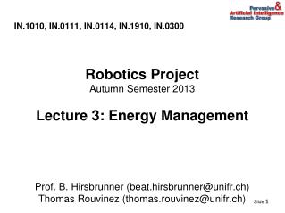 IN.1010, IN.0111, IN.0114, IN.1910, IN.0300 Robotics Project Autumn Semester 2013