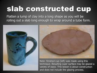 slab constructed cup
