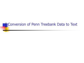 Conversion of Penn Treebank Data to Text