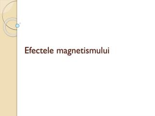 Efectele magnetismului