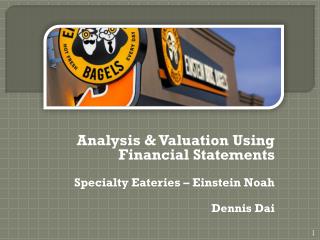 Analysis &amp; Valuation Using Financial Statements Specialty Eateries – Einstein Noah Dennis Dai