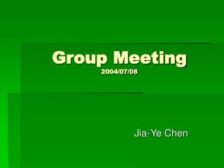 Group Meeting 2004/07/08