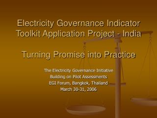 The Electricity Governance Initiative Building on Pilot Assessments EGI Forum, Bangkok, Thailand