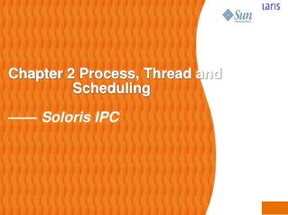 Chapter 2 Process, Thread and Scheduling —— Soloris IPC