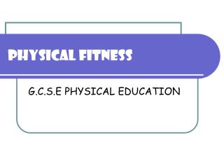 PHYSICAL FITNESS