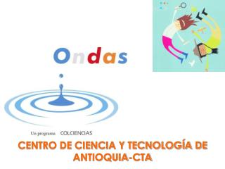 CENTRO DE CIENCIA Y TECNOLOGÍA DE ANTIOQUIA-CTA