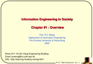Room 817, Ho Sin Hang Engineering Building Email: pcwong@ie.cuhk.hk