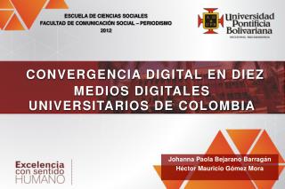 CONVERGENCIA DIGITAL EN DIEZ MEDIOS DIGITALES UNIVERSITARIOS DE COLOMBIA
