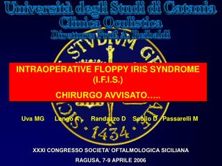 INTRAOPERATIVE FLOPPY IRIS SYNDROME (I.F.I.S.) CHIRURGO AVVISATO…..