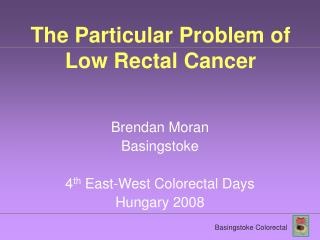 The Particular Problem of Low Rectal Cancer