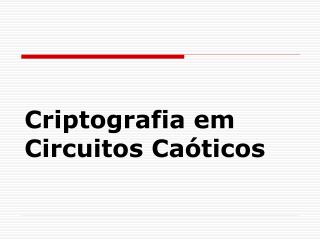 Criptografia em Circuitos Caóticos