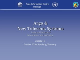 Argo &amp; New Telecom. Systems Technical Workshop Introduction and Summary.