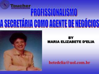 PROFISSIONALISMO A SECRETÁRIA COMO AGENTE DE NEGÓCIOS