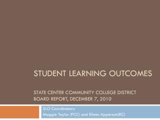 Student Learning Outcomes State Center Community College District Board Report, December 7, 2010
