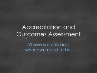 Accreditation and Outcomes Assessment