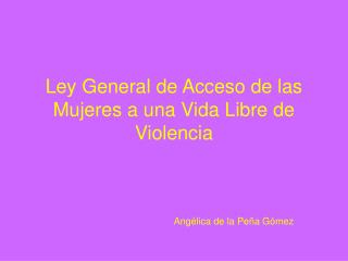 Ley General de Acceso de las Mujeres a una Vida Libre de Violencia