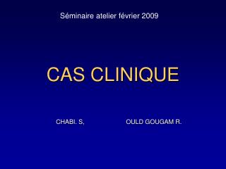 CAS CLINIQUE