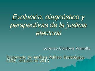 Evolución, diagnóstico y perspectivas de la justicia electoral