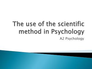 The use of the scientific method in Psychology