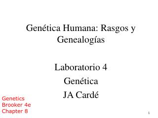 Genética Humana: Rasgos y Genealogías Laboratorio 4 Genética JA Cardé