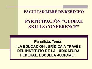 FACULTAD LIBRE DE DERECHO PARTICIPACIÓN “GLOBAL SKILLS CONFERENCE”