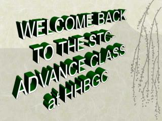 WELCOME BACK TO THE STC- ADVANCE CLASS at HHBGC