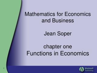 Mathematics for Economics and Business Jean Soper chapter one Functions in Economics