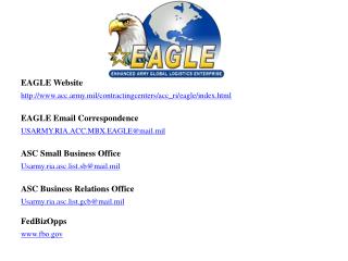 EAGLE Website http :// acc.army.mil/contractingcenters/acc_ri/eagle/index.html