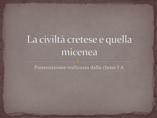 La civiltà cretese e quella micenea