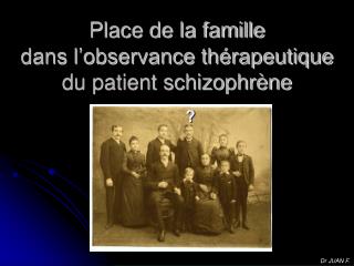 Place de la famille dans l’observance thérapeutique du patient schizophrène