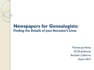 Newspapers for Genealogists: Finding the Details of your Ancestor’s Lives