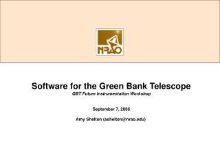 Software for the Green Bank Telescope GBT Future Instrumentation Workshop September 7, 2006