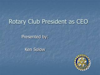 Rotary Club President as CEO