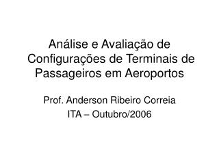 Análise e Avaliação de Configurações de Terminais de Passageiros em Aeroportos
