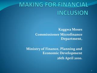 CHALLENGES OF POLICY MAKING FOR FINANCIAL INCLUSION