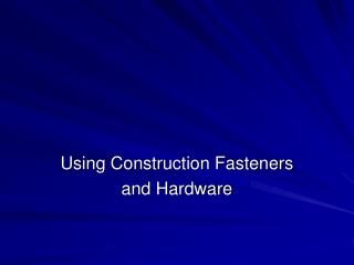 Using Construction Fasteners and Hardware