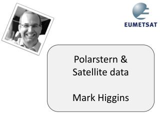 Polarstern &amp; Satellite data Mark Higgins