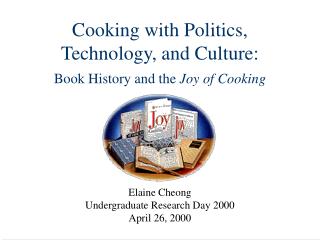 Cooking with Politics, Technology, and Culture: Book History and the Joy of Cooking