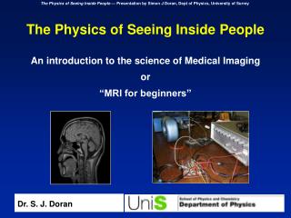 The Physics of Seeing Inside People An introduction to the science of Medical Imaging or
