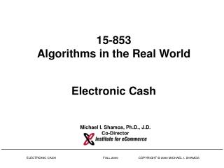 15-853 Algorithms in the Real World Electronic Cash