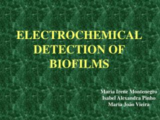 ELECTROCHEMICAL DETECTION OF BIOFILMS