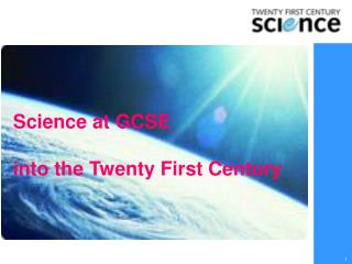 Science at GCSE into the Twenty First Century