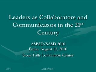 Leaders as Collaborators and Communicators in the 21 st Century