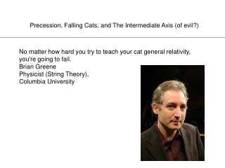 Precession, Falling Cats, and The Intermediate Axis (of evil?)